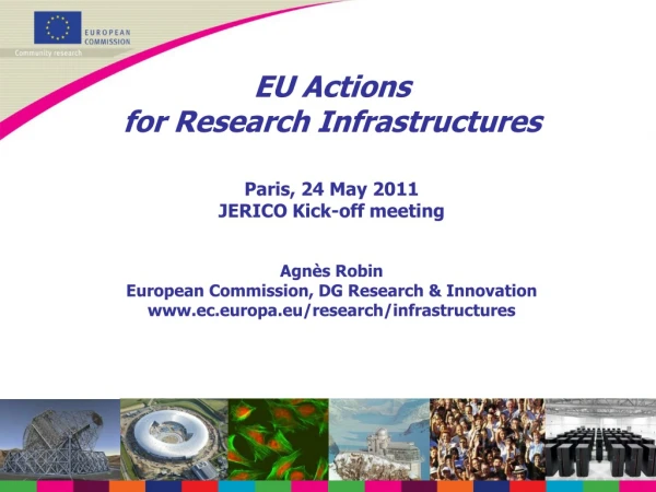 EU Actions  for Research Infrastructures Paris, 24 May 2011 JERICO Kick-off meeting Agnès Robin