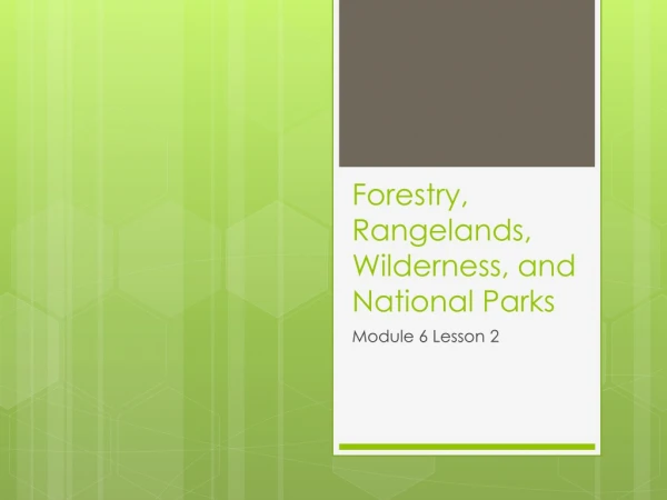 Forestry, Rangelands, Wilderness, and National Parks