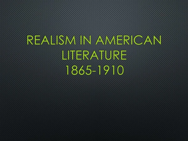Realism in American Literature 1865-1910
