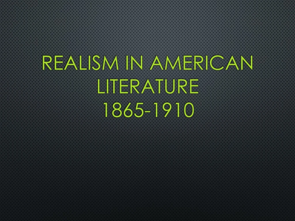 realism in american literature 1865 1910