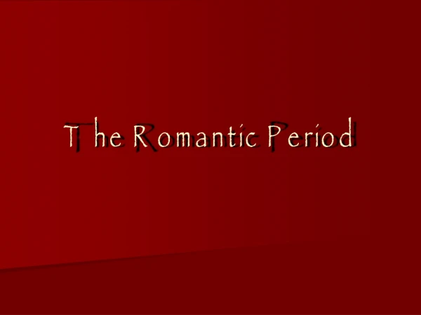 The Romantic Period