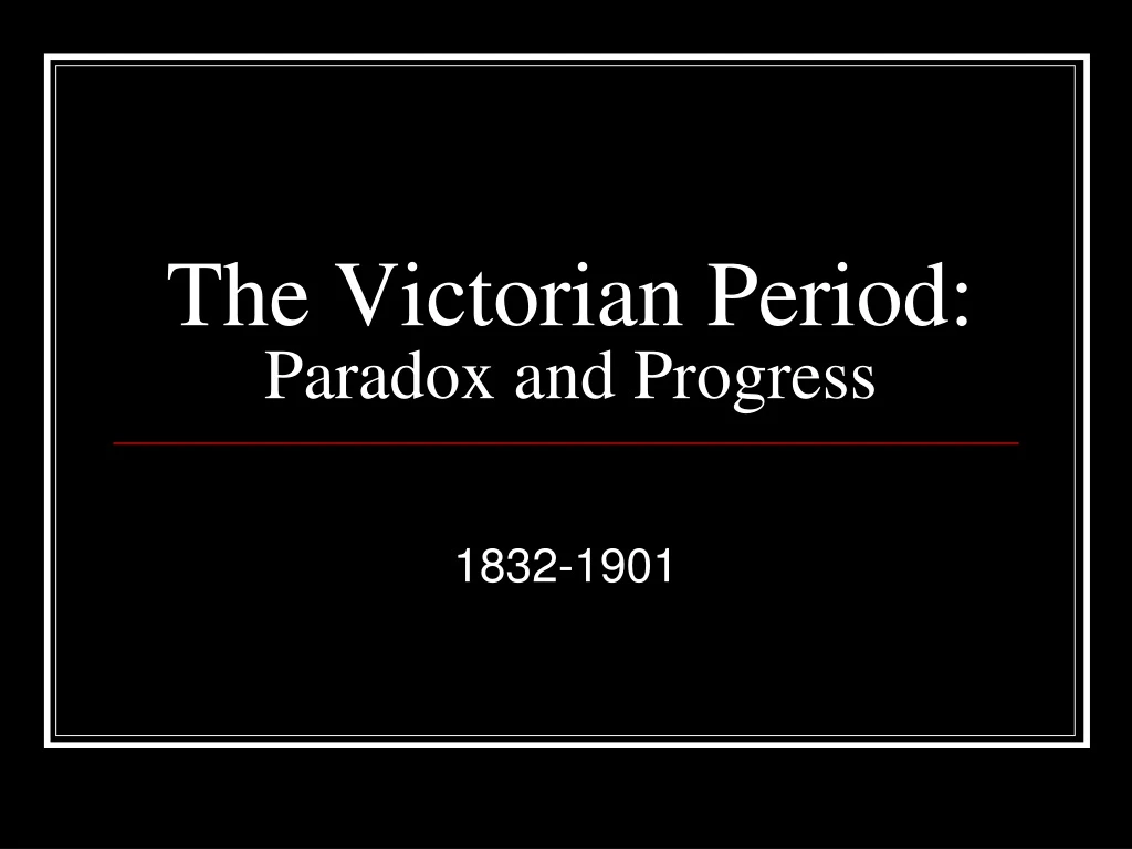the victorian period paradox and progress