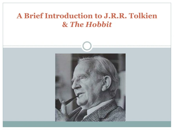 A Brief Introduction to J.R.R. Tolkien &amp;  The Hobbit