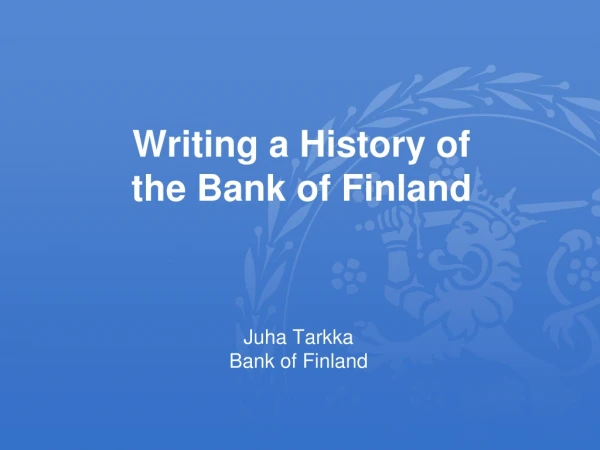 Writing a History of  the Bank of Finland