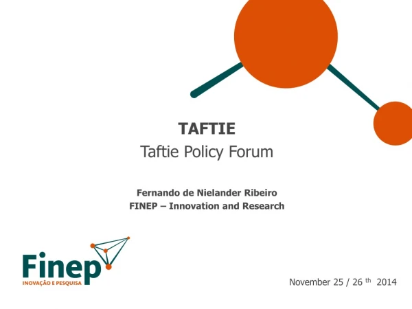 TAFTIE Taftie Policy Forum Fernando de Nielander Ribeiro FINEP – Innovation and Research