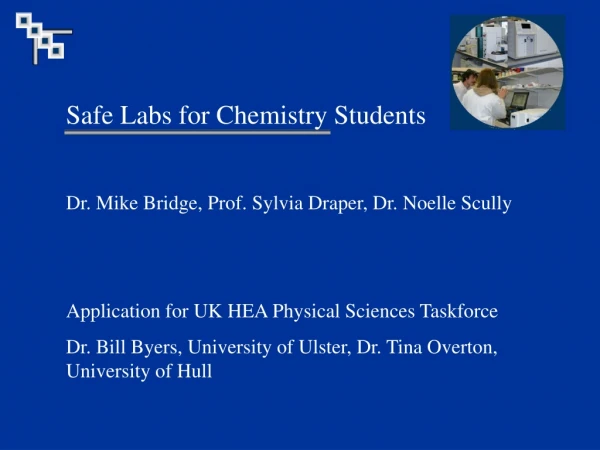 Safe Labs for Chemistry Students Dr. Mike Bridge, Prof. Sylvia Draper, Dr. Noelle Scully