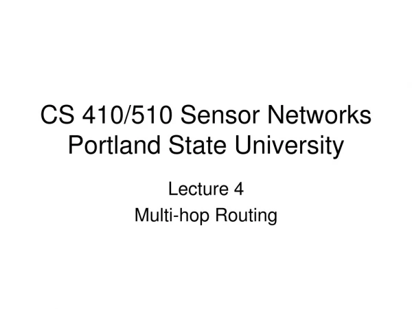 CS 410/510 Sensor Networks Portland State University