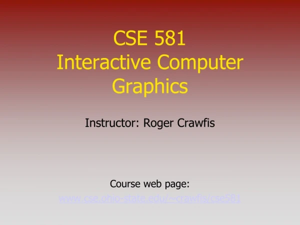CSE 581 Interactive Computer Graphics
