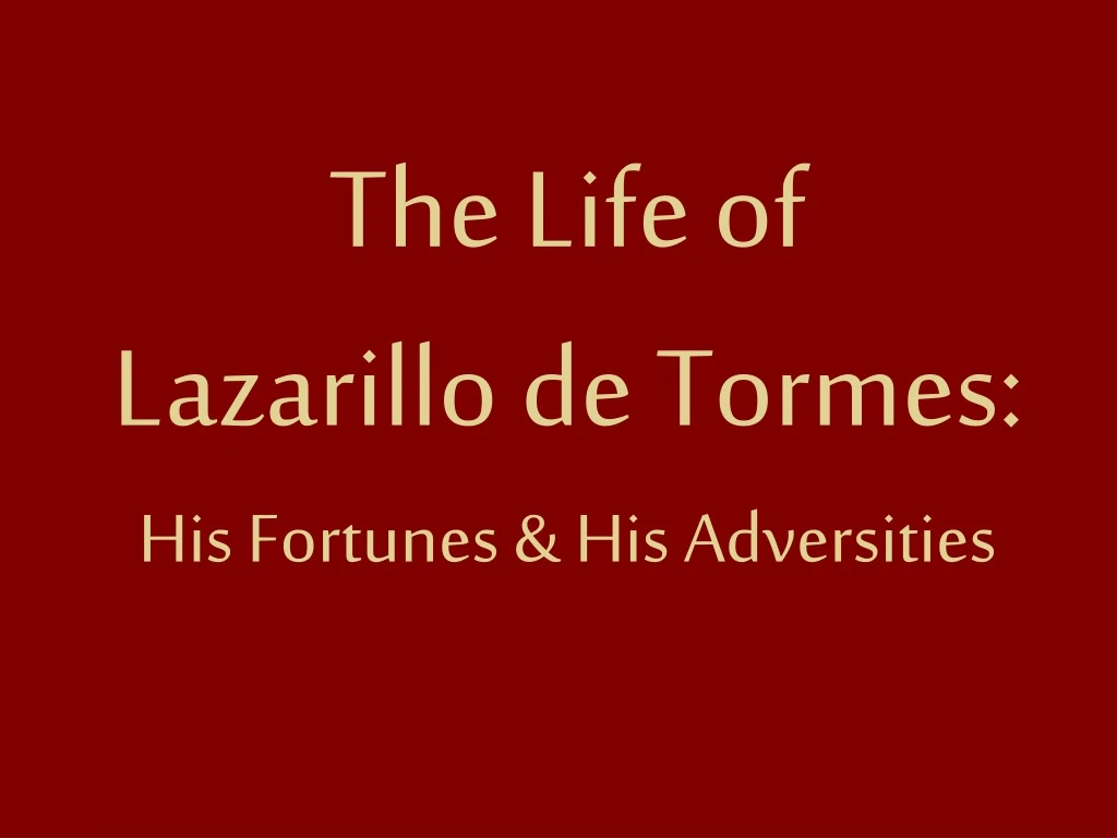 the life of lazarillo de tormes his fortunes