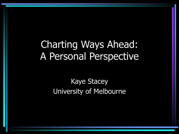 Charting Ways Ahead:  A Personal Perspective