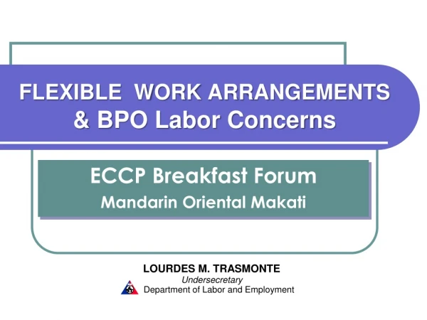 FLEXIBLE  WORK ARRANGEMENTS  &amp; BPO Labor Concerns