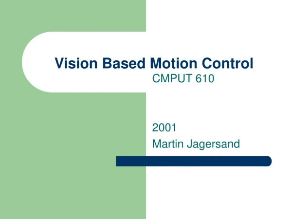 Vision Based Motion Control