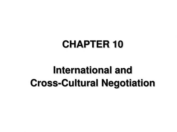 CHAPTER 10 International and  Cross-Cultural Negotiation
