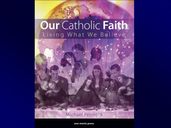 Our  Catholic  Faith Living What We Believe