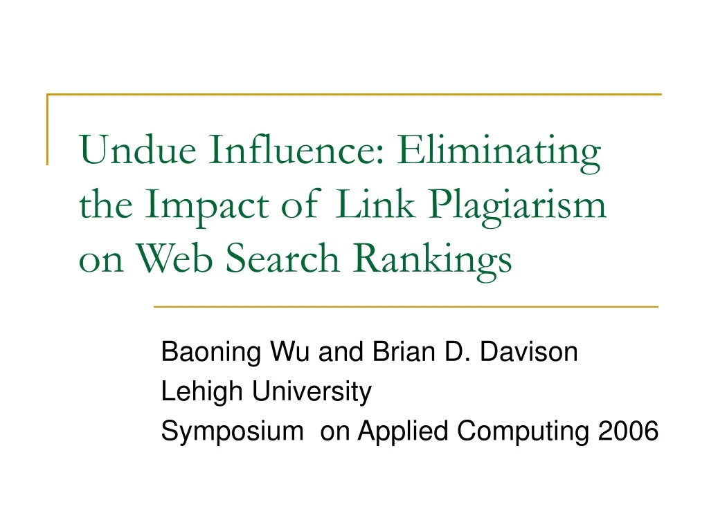 undue influence eliminating the impact of link plagiarism on web search rankings