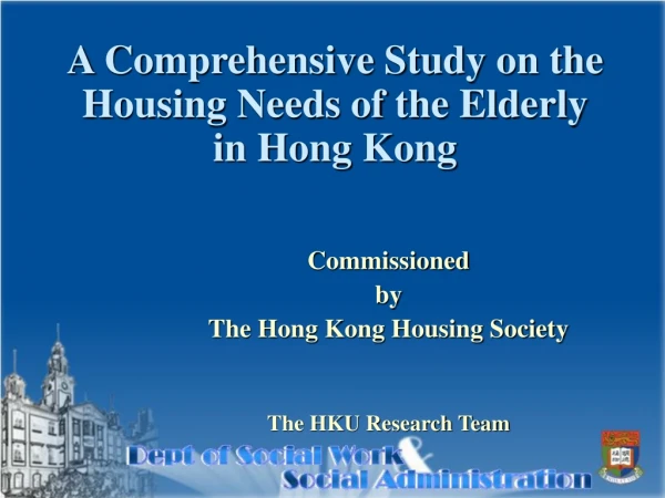 A Comprehensive Study on the Housing Needs of the Elderly  in Hong Kong