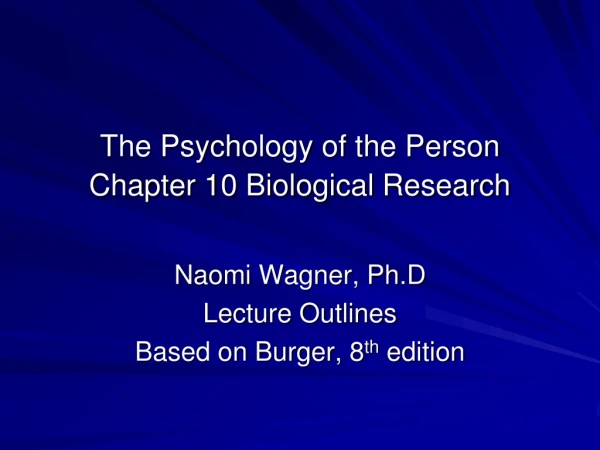 The Psychology of the Person Chapter 10 Biological Research