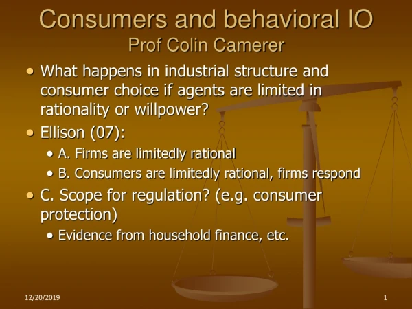 Consumers and behavioral IO Prof Colin Camerer