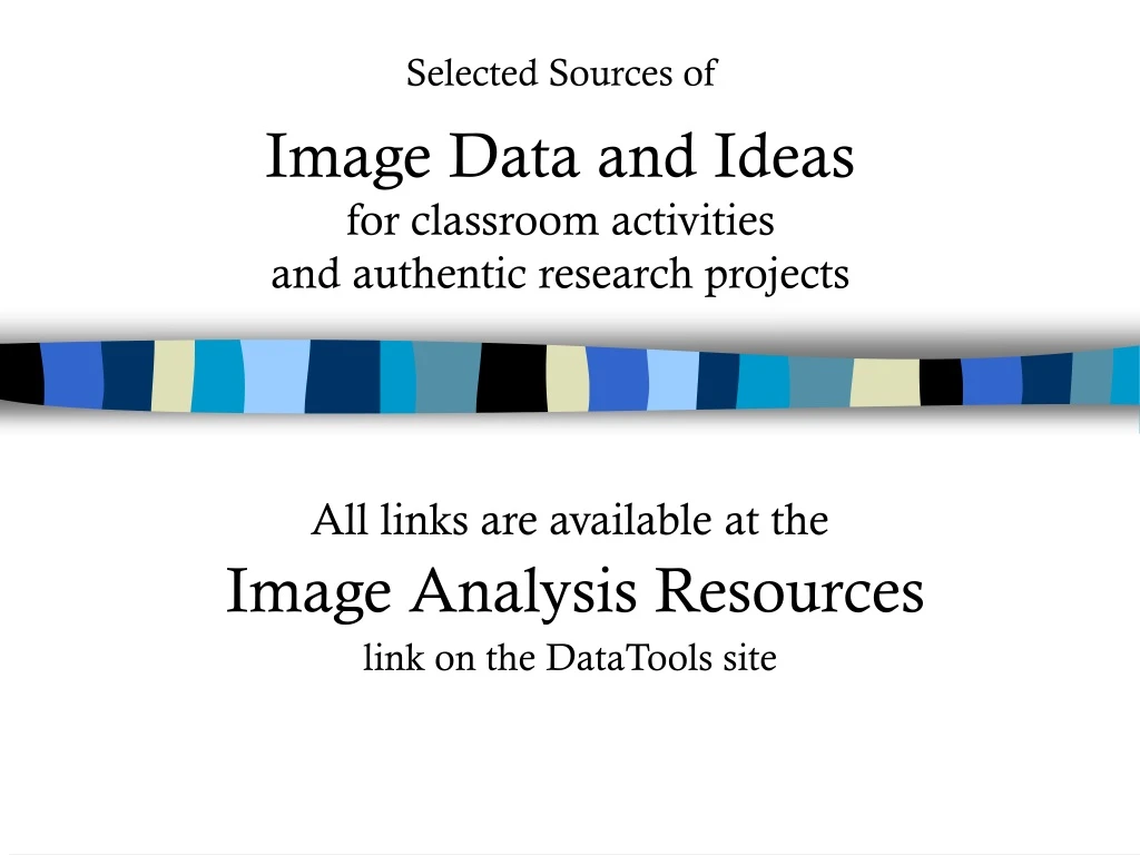 selected sources of image data and ideas for classroom activities and authentic research projects