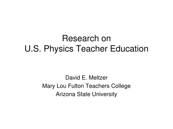 Research on  U.S. Physics Teacher Education