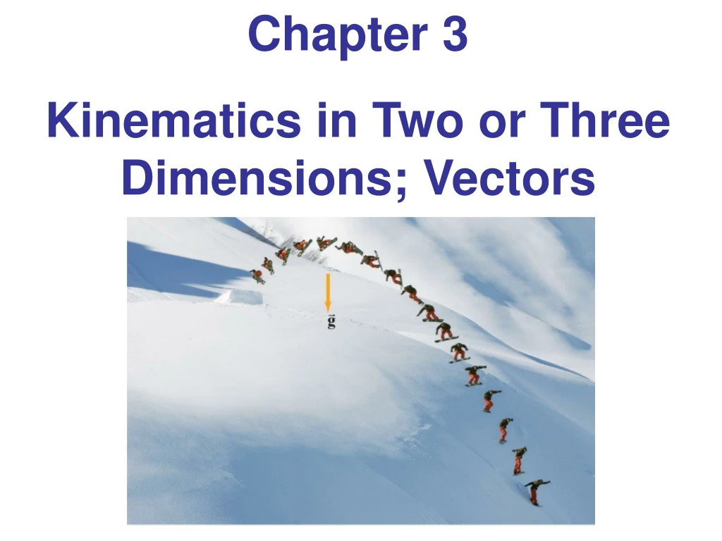 chapter 3 kinematics in two or three dimensions