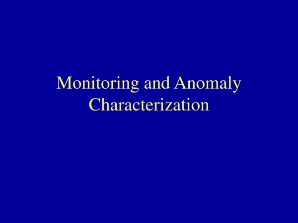 Monitoring and Anomaly Characterization