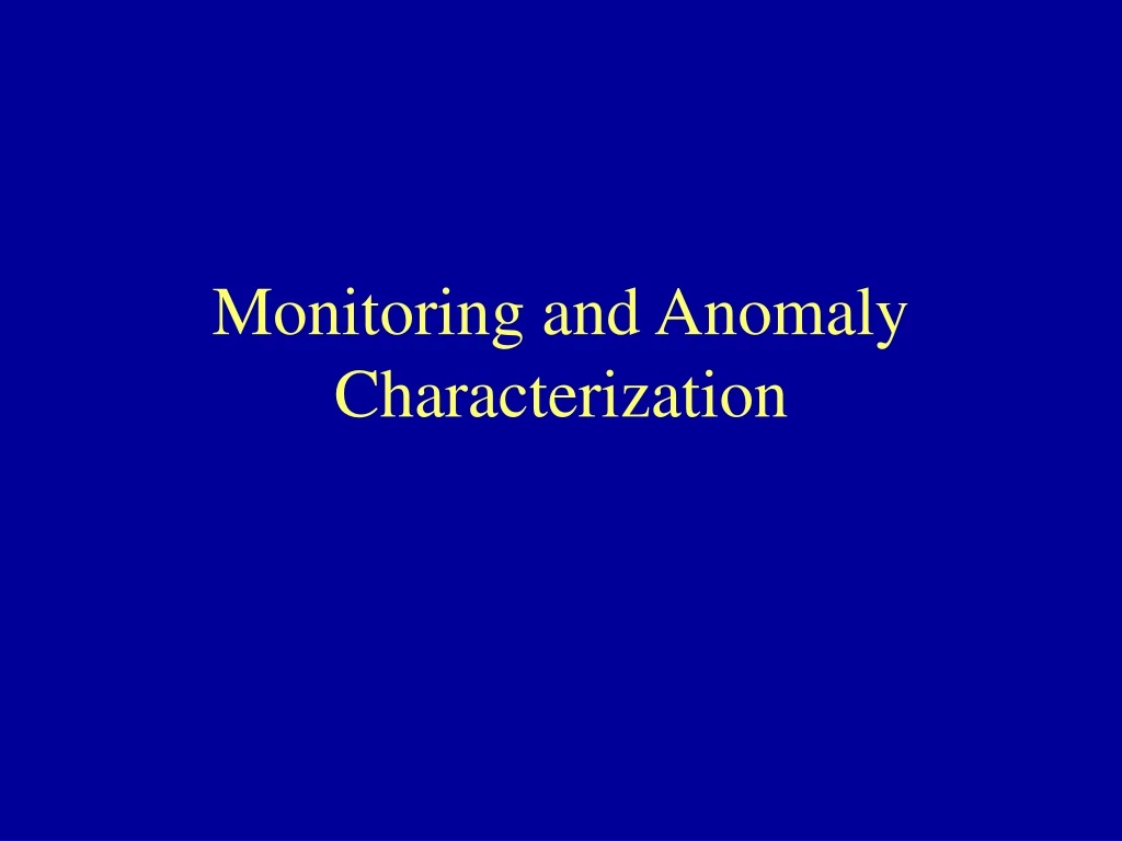 monitoring and anomaly characterization