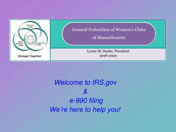 Welcome to IRS &amp;  e-990 filing  We’re here to help you!
