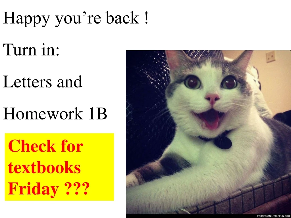 happy you re back turn in letters and homework 1b