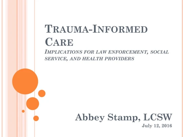 Trauma-Informed Care Implications for law enforcement, social service, and health providers