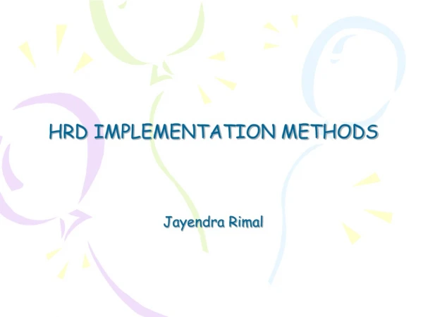 HRD IMPLEMENTATION METHODS Jayendra Rimal