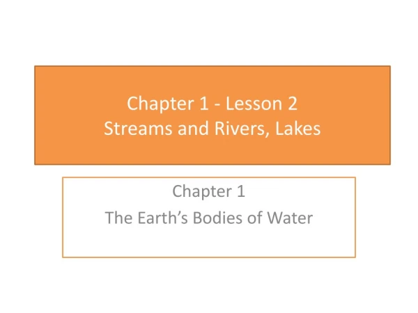 Chapter 1 - Lesson  2  Streams and Rivers, Lakes