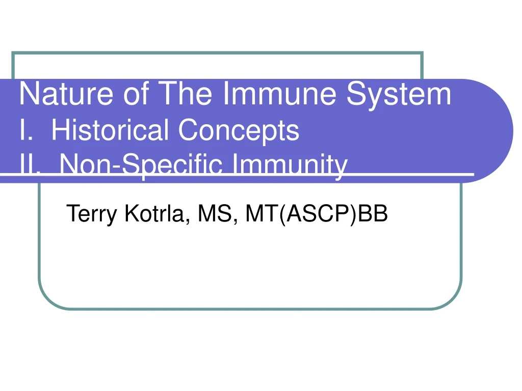 nature of the immune system i historical concepts ii non specific immunity