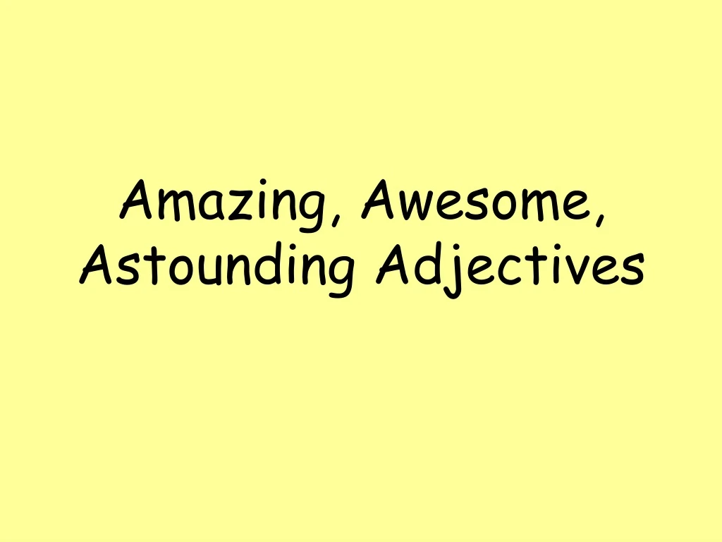 amazing awesome astounding adjectives