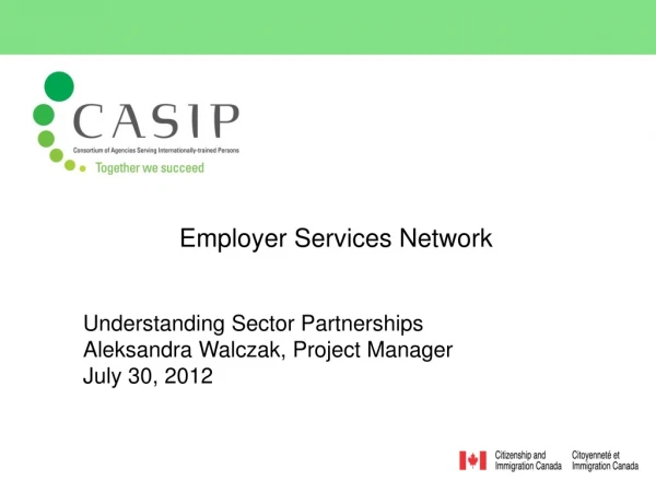 Employer Services Network Understanding Sector Partnerships Aleksandra Walczak, Project Manager