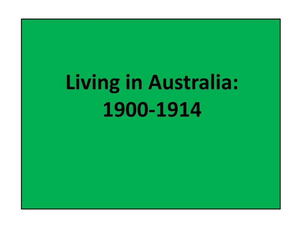 living in australia 1900 1914