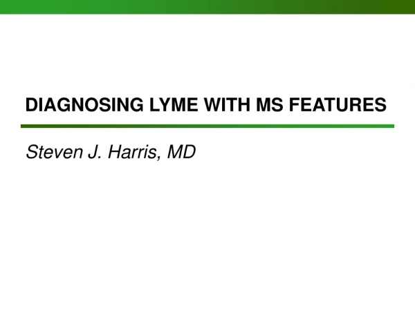 DIAGNOSING LYME WITH MS FEATURES