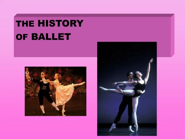 THE  HISTORY  OF  BALLET