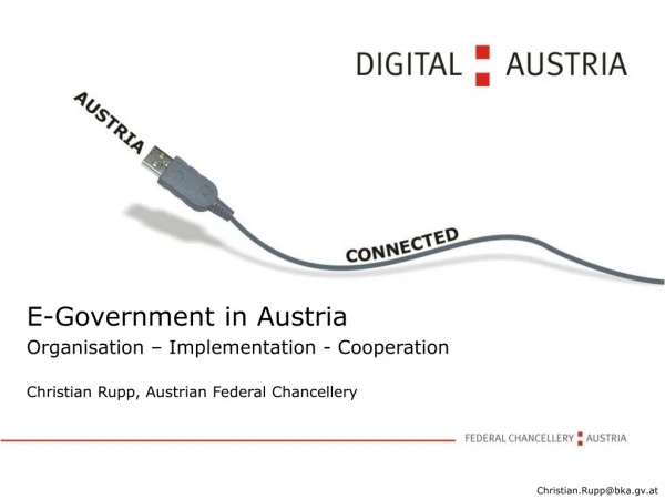 E-Government in Austria Organisation – Implementation - Cooperation