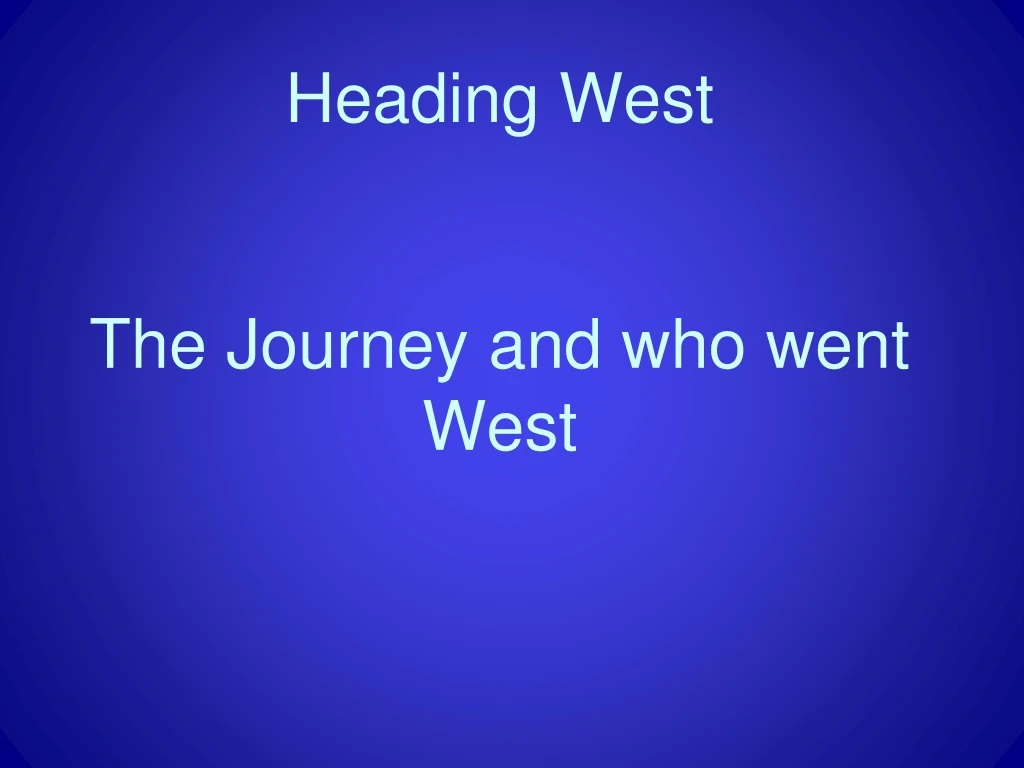 heading west the journey and who went west