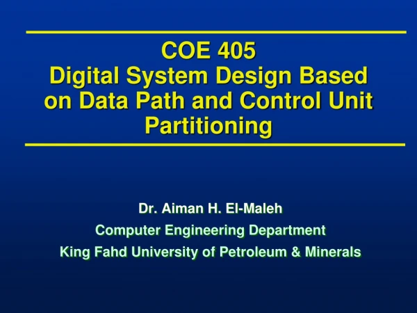 COE 405 Digital System Design Based on Data Path and Control Unit Partitioning