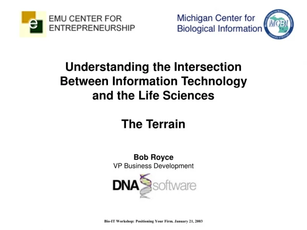 Understanding the Intersection  Between Information Technology  and the Life Sciences The Terrain