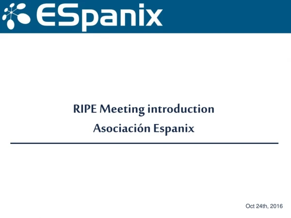 RIPE Meeting introduction Asociación Espanix