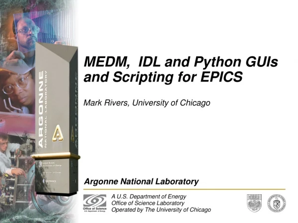 MEDM,  IDL and Python GUIs and Scripting for EPICS