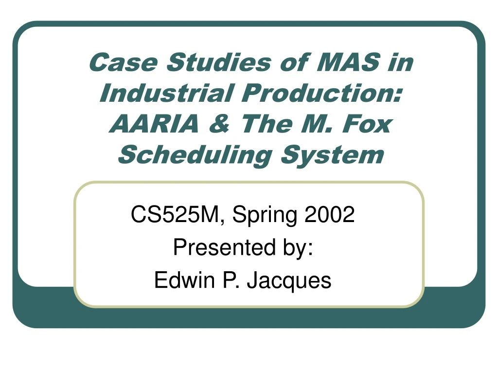 case studies of mas in industrial production aaria the m fox scheduling system