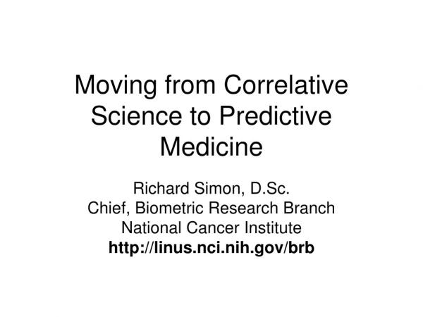 Moving from Correlative Science to Predictive Medicine