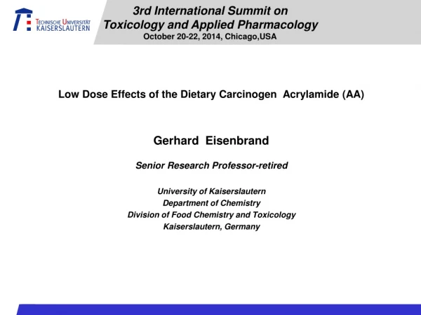 Low Dose Effects of the Dietary Carcinogen  Acrylamide (AA) Gerhard  Eisenbrand