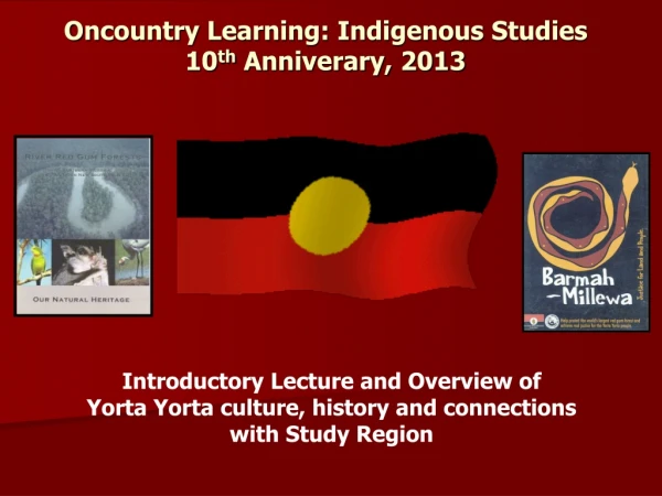 Oncountry Learning: Indigenous Studies 10 th  Anniverary, 2013