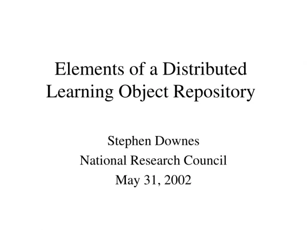 Elements of a Distributed Learning Object Repository