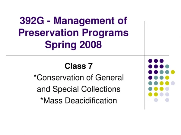 392G - Management of Preservation Programs Spring 2008